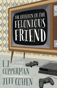 The Question of the Felonious Friend by E.J. Copperman and Jeff Cohen
